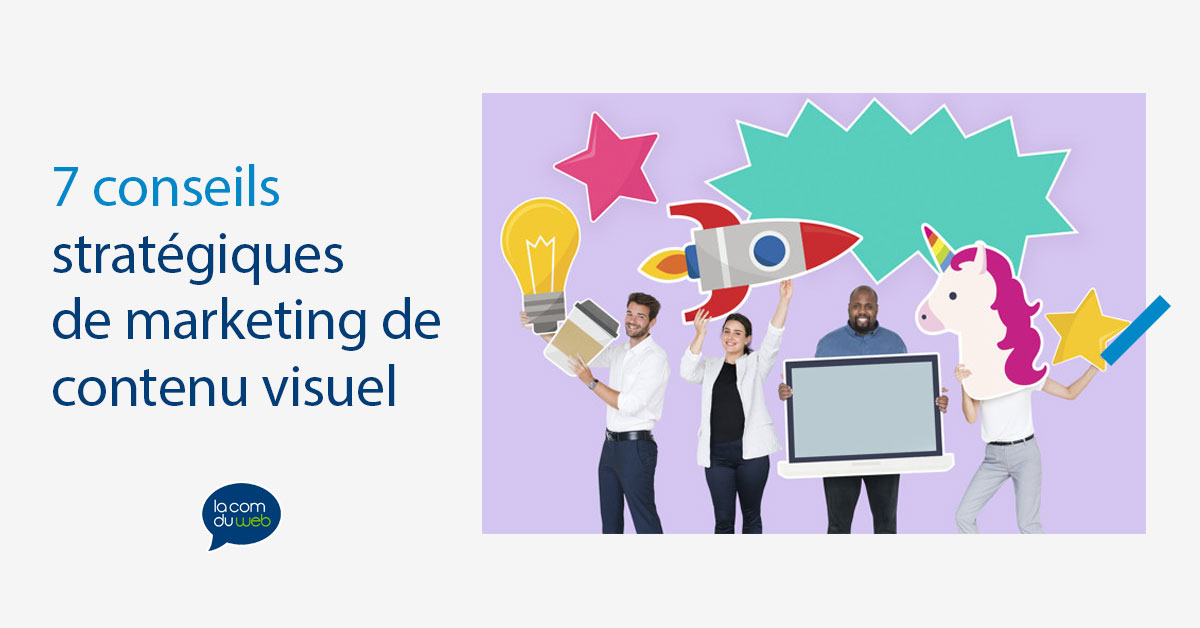 7 conseils stratégiques de marketing visuel