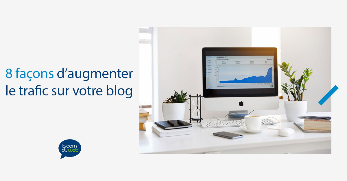 8 façons d’augmenter le trafic sur votre blog