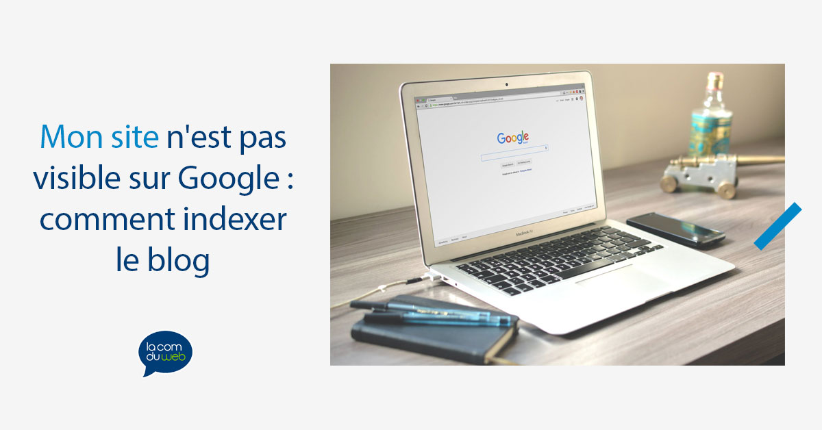 Mon site n'est pas visible sur Google : comment résoudre ce problème et indexer le blog