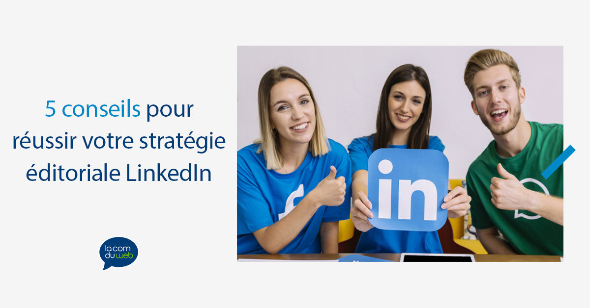 5 conseils pour réussir votre stratégie éditoriale LinkedIn