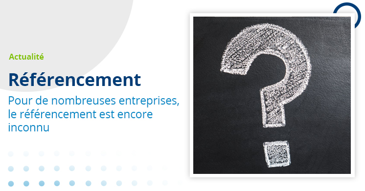 le référencement reste inconnu des entreprises