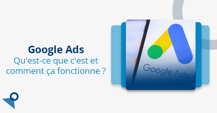 Google Ads - Qu est ce que c est et comment ca fonctionne