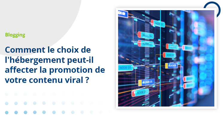 choix hebergeur contenu viral