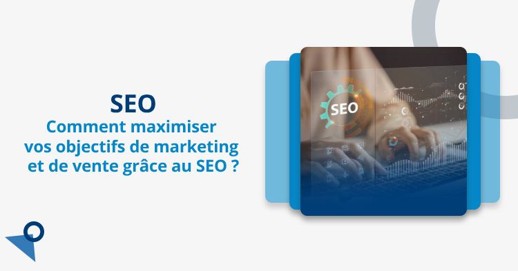 maximiser vos objectifs avec le SEO